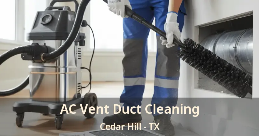 AC Vent Duct Cleaning Cedar Hill - TX AC Vent Duct Cleaning Cedar Hill - TX
