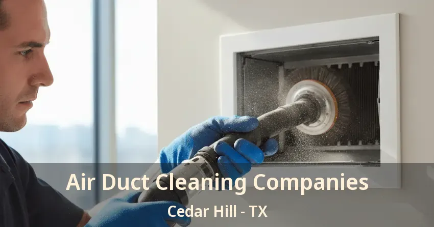 Air Duct Cleaning Companies Cedar Hill - TX Air Duct Cleaning Companies Cedar Hill - TX