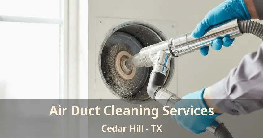 Air Duct Cleaning Services Cedar Hill - TX
