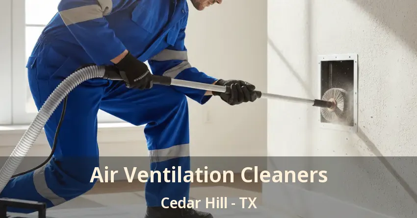Air Ventilation Cleaners Cedar Hill - TX