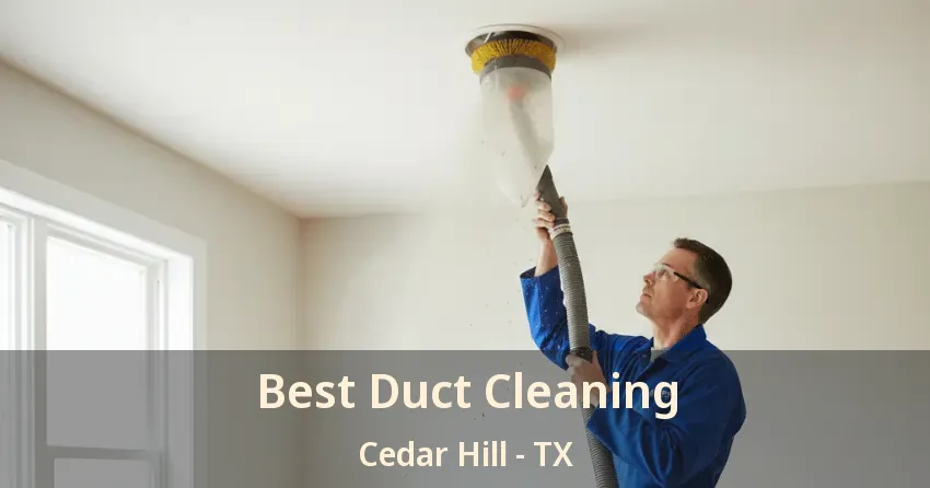 Best Duct Cleaning Cedar Hill - TX Best Duct Cleaning Cedar Hill - TX