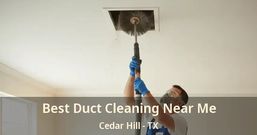 Best Duct Cleaning Near Me Cedar Hill - TX
