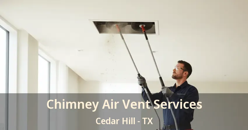 Chimney Air Vent Services Cedar Hill - TX
