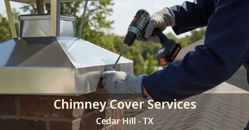 Chimney Cover Services Cedar Hill - TX