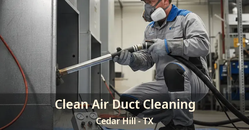 Clean Air Duct Cleaning Cedar Hill - TX