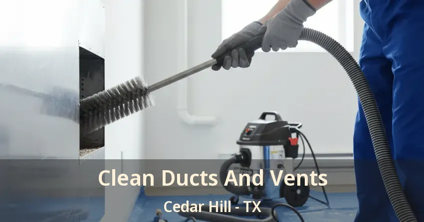 Clean Ducts And Vents Cedar Hill - TX