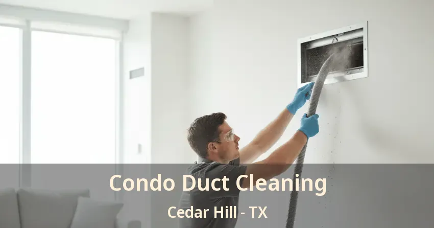 Condo Duct Cleaning Cedar Hill - TX