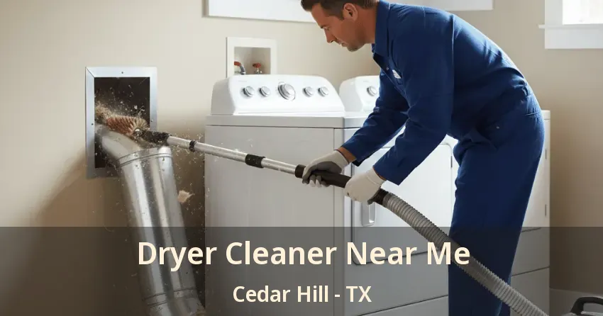 Dryer Cleaner Near Me Cedar Hill - TX Dryer Cleaner Near Me Cedar Hill - TX