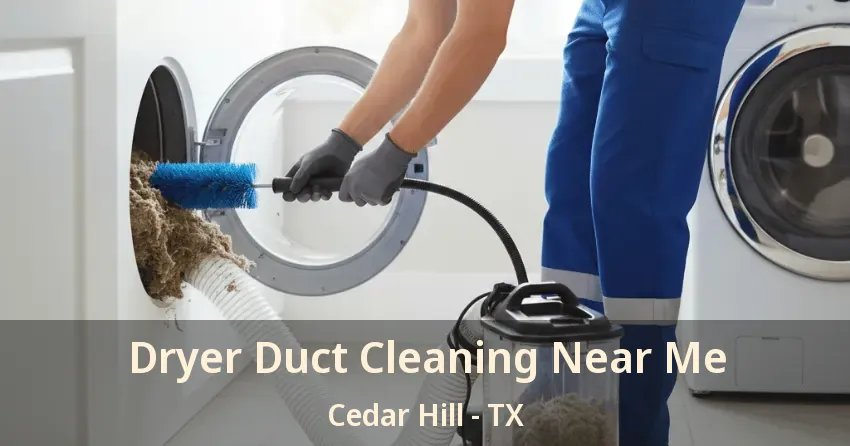 Dryer Duct Cleaning Near Me Cedar Hill - TX