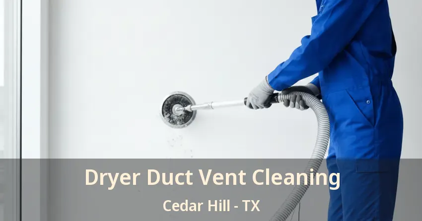 Dryer Duct Vent Cleaning Cedar Hill - TX