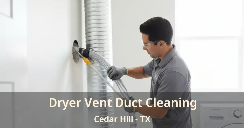 Dryer Vent Duct Cleaning Cedar Hill - TX