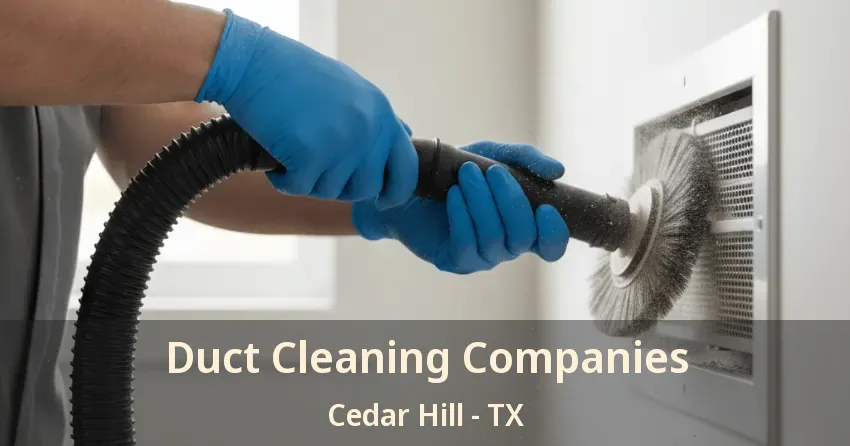 Duct Cleaning Companies Cedar Hill - TX Duct Cleaning Companies Cedar Hill - TX