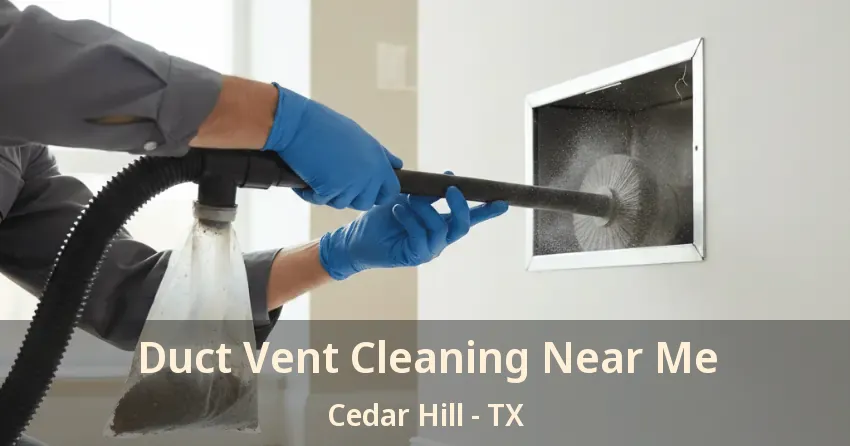 Duct Vent Cleaning Near Me Cedar Hill - TX Duct Vent Cleaning Near Me Cedar Hill - TX