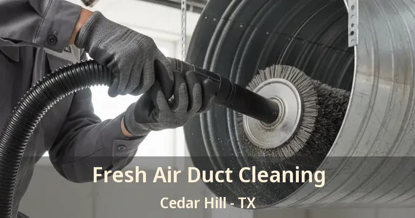 Fresh Air Duct Cleaning Cedar Hill - TX