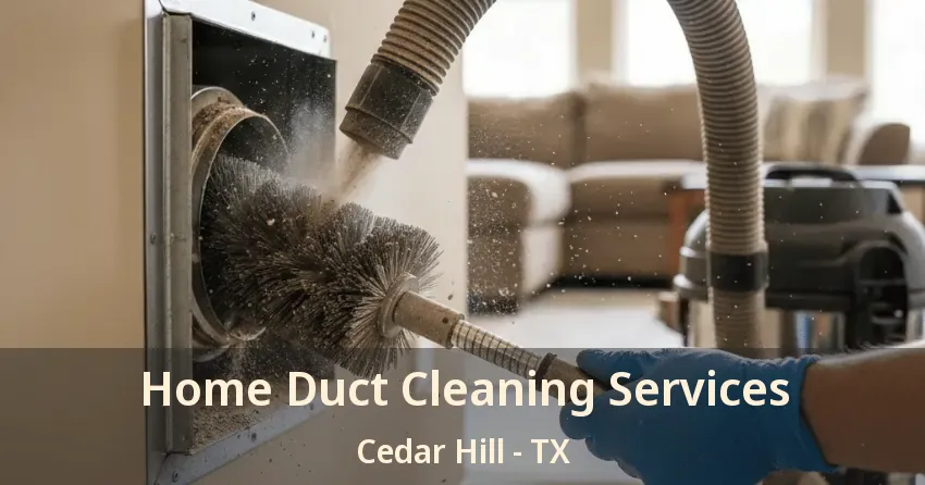Home Duct Cleaning Services Cedar Hill - TX