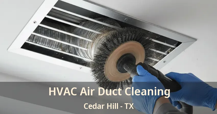 HVAC Air Duct Cleaning Cedar Hill - TX