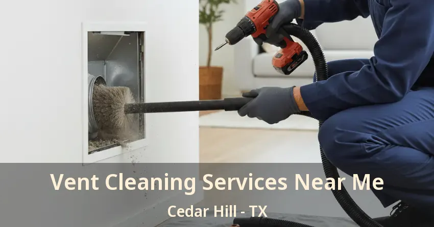 Vent Cleaning Services Near Me Cedar Hill - TX