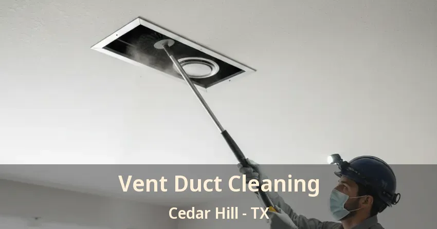 Vent Duct Cleaning Cedar Hill - TX Vent Duct Cleaning Cedar Hill - TX